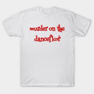 murder on the dancefloor red T-Shirt